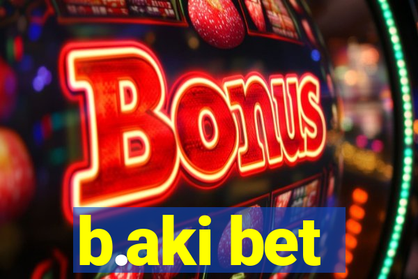 b.aki bet